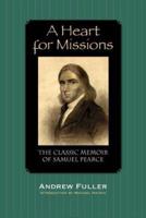 A Heart for Missions: Memoir of Samuel Pearce