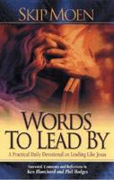 Words to Lead by: A Practical Daily Devotional on Leading Like Jesus