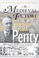 The Medieval Future of Arthur Joseph Penty