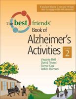The Best Friends Book of Alzheimer's Activities. Vol. 2 149 More Ideas for Creative Engagements