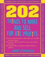 202 Things to Make and Sell for Big Profits