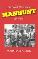 The Great Wisconsin Manhunt of 1961
