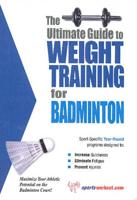 Ultimate Guide to Weight Training for Badminton