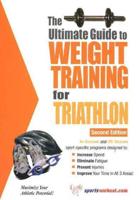 Ultimate Guide to Weight Training for Triathlon, 2nd Edition
