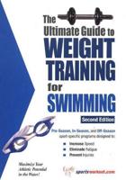Ultimate Guide to Weight Training for Swimming, 2nd Edition