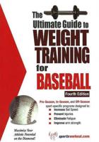Ultimate Guide to Weight Training for Baseball, 4th Edition