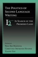 The Politics of Second Language Writing: In Search of the Promised Land