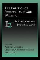 The Politics of Second Language Writing: In Search of the Promised Land