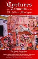 Tortures & Torments of the Christian Martyrs