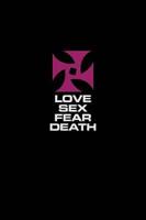 Love, Sex, Fear, Death