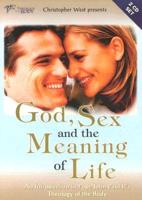 God, Sex and the Meaning of Life 2D: An Introduction to Pope John Paul II&#39;s Theology of the Body