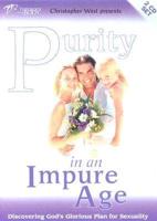 Purity in an Impure Age: Discovering God&#39;s Glorious Plan for Sexuality