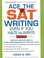 Ace the SAT Writing-- Even If You Hate to Write