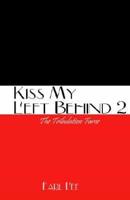 Kiss My Left Behind 2