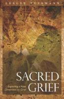 Sacred Grief: Exploring a New Dimension to Grief