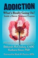 Addiction--What's Really Going On?: Inside a Heroin Treatment Program