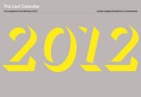 The Last Calendar: Your Companion for the 356 Days of 2012
