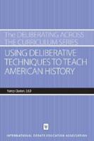Using Deliberative Techniques to Teach United States History