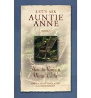 Lets Ask Auntie Anne How to Raise a Moral Child
