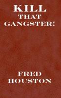 Kill That Gangster!