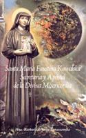 Santa Maria Faustina Kowalska, Secretaria Y Apostol De La Divina Misericordia