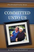 COMMITTED UNTO US:  The Stuckenbrucks' Story