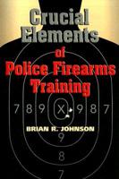 Crucial Elements of Police Firearms Training