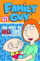 Family Guy Book 1: 100 Ways To Kill Lois