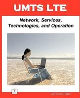 UMTS LTE: Network, Services, Technologies, and Operation