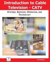 Introduction to Cable TV (CATV): Systems, Services, Operation, and Technology