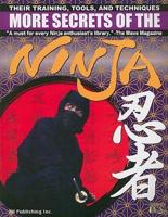 More Secrets of the Ninja: Their Training, Tools and Techniques