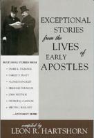 Exceptional Stories from the Lives of Our Early Apostles