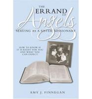 The Errand of Angels : Serving as a Sister Missionary / By Amy J. Finnegan