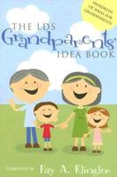 The LDS Grandparents' Idea Book