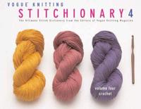 Vogue« Knitting Stitchionary? Volume Four: Crochet