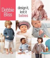 Design It, Knit It. Babies