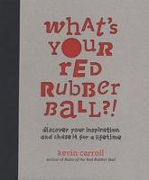 What's Your Red Rubber Ball?