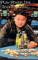 Play Poker Like Johnny Chan. Book One Casino Poker