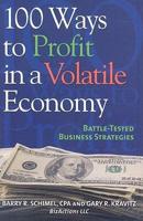 100 Ways to Profit in a Volatile Economy