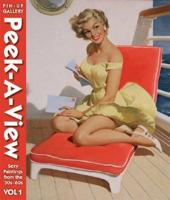 Peek-a-view Pin-up Gallery. v. 1 Sexy Paintings from the '30's to '60's