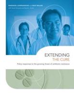 Extending the Cure : Policy Responses to the Growing Threat of Antibiotic Resistance