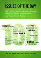 Issues of the Day : 100 Commentaries on Climate, Energy, the Environment, Transportation, and Public Health Policy