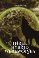 Three Hybrid Werewolves