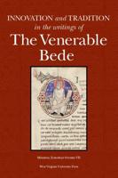 Innovation and Tradition in the Writings of the Venerable Bede