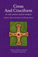 CROSS AND CRUCIFORM IN THE ANGLO-SAXON WORLD: STUDIES TO HONOR THE MEMORY OF TIMOTHY REUTER