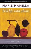 Still Life with Plums: Short Stories
