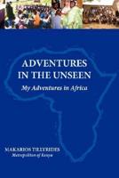 Adventures in the Unseen: My Adventures in Africa