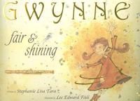 Gwynne, Fair & Shining