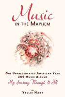 Music in the Mayhem: One Unprecedented American Year - 366 Music Albums - My Journey Through It All