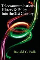 Telecommunications History & Policy Into the 21st Century